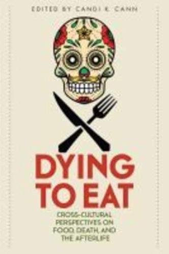 Dying to Eat: Cross-Cultural Perspectives on Food, Death, and the Afterlife