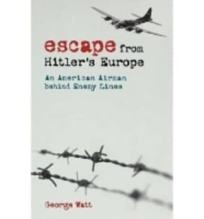 Escape from Hitler's Europe: An American Airman Behind Enemy Lines