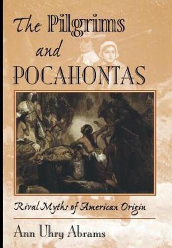 The Pilgrims and Pocahontas: Rival Myths of American Origin