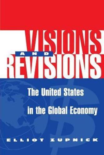 Visions and Revisions: The United States in the Global Economy