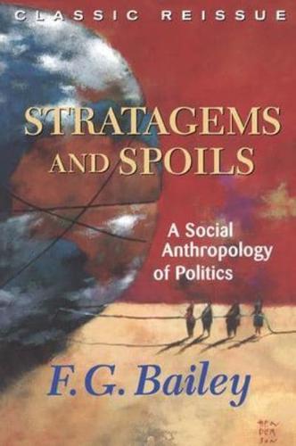 Stratagems And Spoils : A Social Anthropology Of Politics