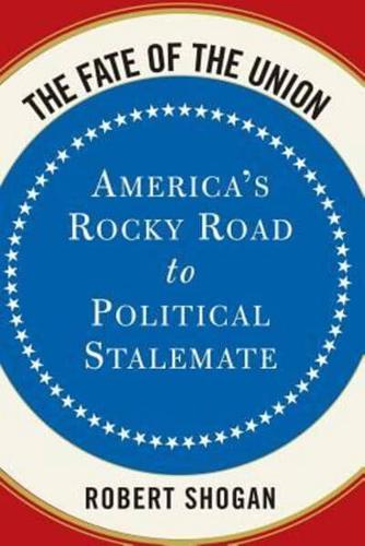 The Fate of the Union: America's Rocky Road to Political Stalemate