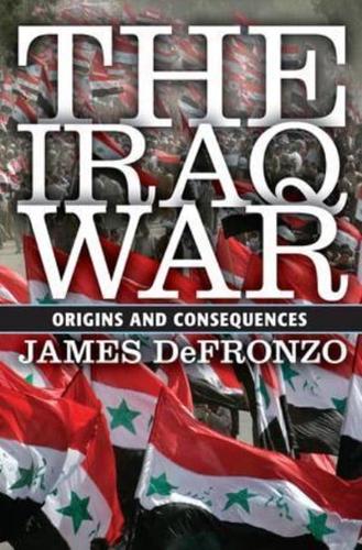 The Iraq War : Origins and Consequences