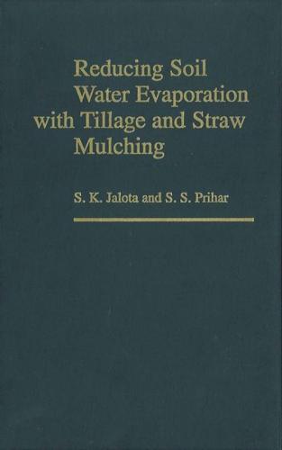 Reducing Soil Water Evaporation With Tillage and Straw Mulching