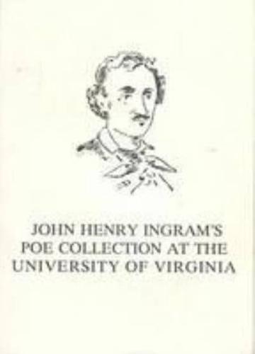 John Henry Ingram's Poe Collection at the University of Virginia