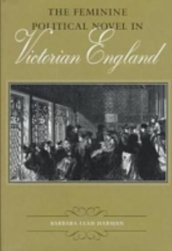 The Feminine Political Novel in Victorian England