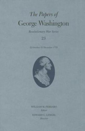 The Papers of George Washington: Revolutionary War Series, Volume 23