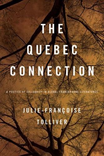 Quebec Connection: A Poetics of Solidarity in Global Francophone Literatures