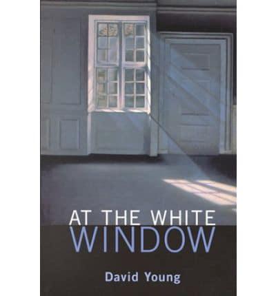 AT THE WHITE WINDOW