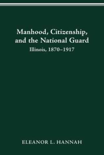 MANHOOD, CITIZENSHIP, AND THE NATIONAL GUARD