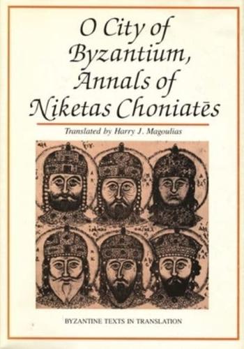 O City of Byzantium: Annals of Niketas Choniates