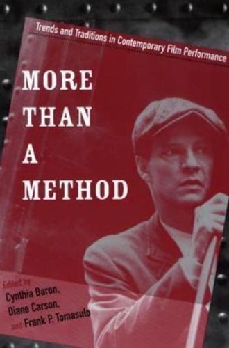 More Than a Method: Trends and Traditions in Contemporary Film Performance