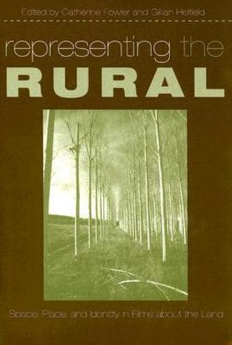 Representing the Rural: Space, Place, and Identity in Films about the Land