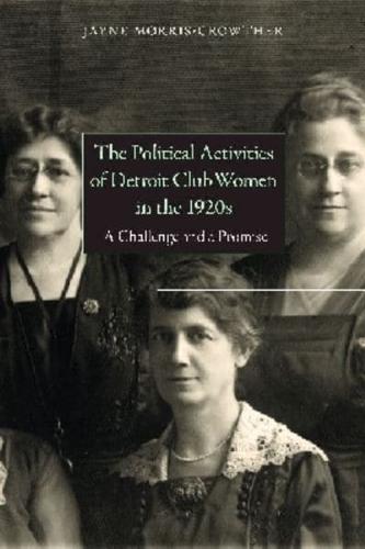 The Political Activities of Detroit Clubwomen in the 1920S