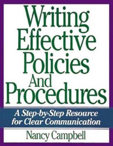 Writing Effective Policies and Procedures: A Step-by-Step Resource for Clear Communication