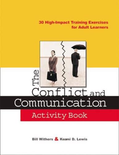 The Conflict and Communication Activity Book: 30 High-Impact Training Exercises for Adult Learners