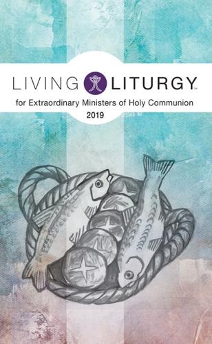 Living Liturgy™ for Extraordinary Ministers of Holy Communion