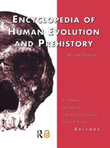 Encyclopedia of Human Evolution and Prehistory: Second Edition