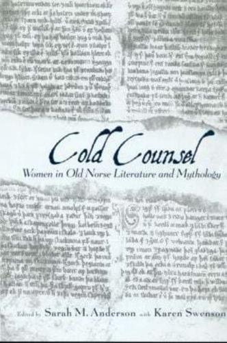 The Cold Counsel : The Women in Old Norse Literature and Myth