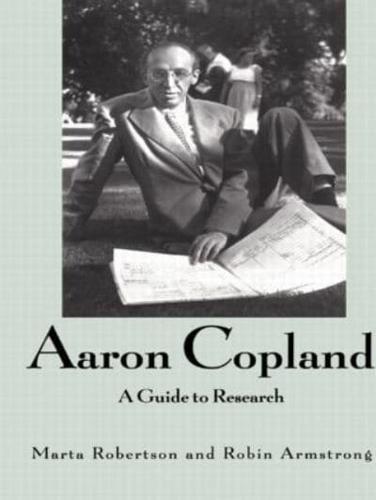 Aaron Copland : A Guide to Research