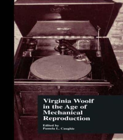 Virginia Woolf in the Age of Mechanical Reproduction