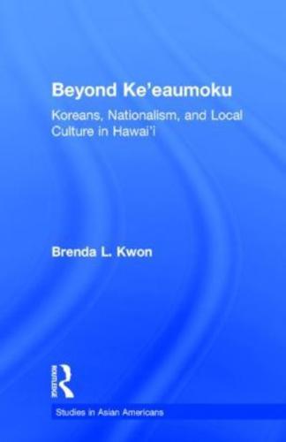 Beyond Ke'eaumoku: Koreans, Nationalism, and Local Culture in Hawai'i