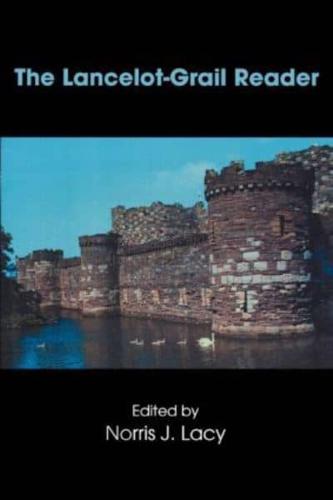 The Lancelot-Grail Reader : Selections from the Medieval French Arthurian Cycle
