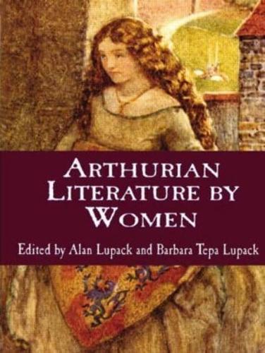 Arthurian Literature by Women: An Anthology