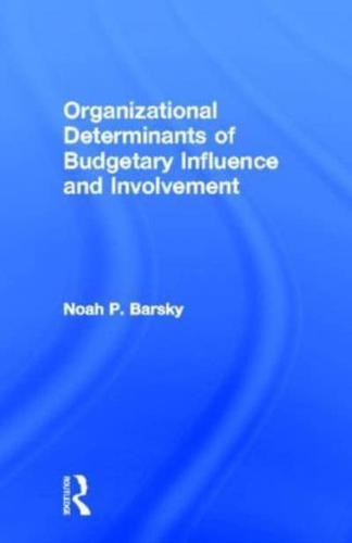 Organizational Determinants of Budgetary Influence and Involvement