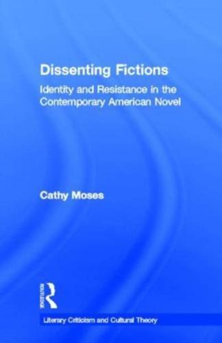 Dissenting Fictions : Identity and Resistance in the Contemporary American Novel
