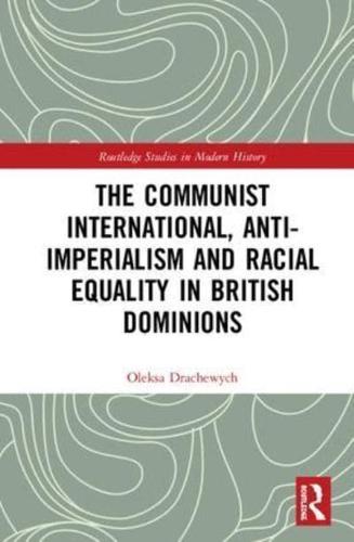 The Communist International, Anti-Imperialism and Racial Equality in British Dominions