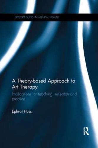 A Theory-Based Approach to Art Therapy