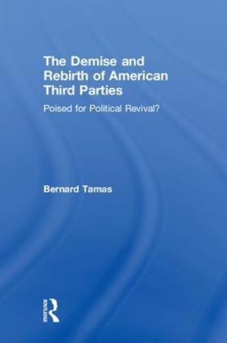 The Demise and Rebirth of American Third Parties: Poised for Political Revival?