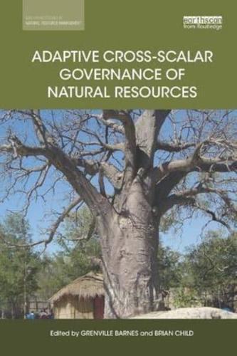 Adaptive Cross-Scalar Governance of Natural Resources