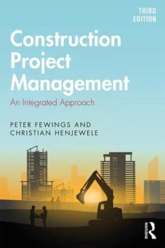 Construction Project Management : An Integrated Approach