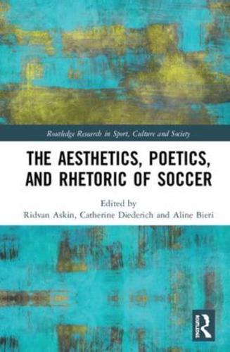 The Aesthetics, Poetics, and Rhetoric of Soccer