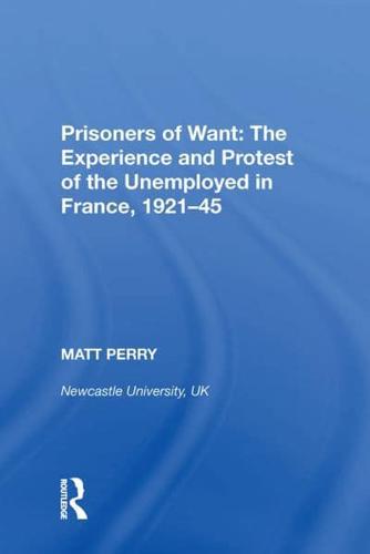 Prisoners of Want: The Experience and Protest of the Unemployed in France, 1921-45