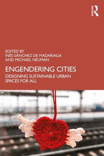 Engendering Cities: Designing Sustainable Urban Spaces for All