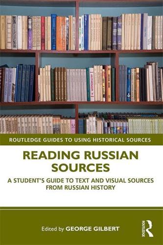Reading Russian Sources: A Student's Guide to Text and Visual Sources from Russian History