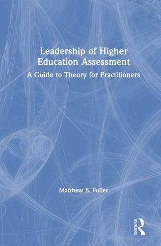 Leadership of Higher Education Assessment: A Guide to Theory for Practitioners