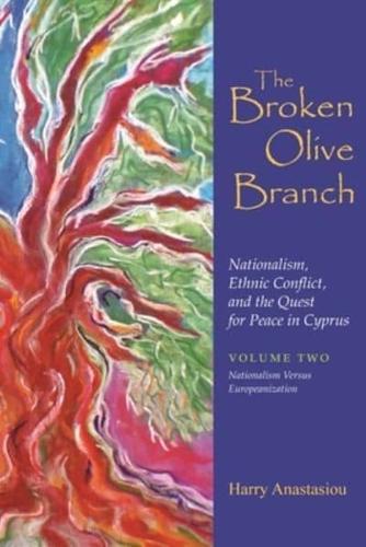 The Broken Olive Branch: Nationalism, Ethnic Conflict, and the Quest for Peace in Cyprus