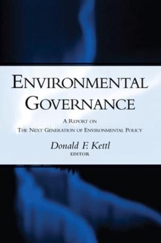 Environmental Governance: A Report on the Next Generation of Environmental Policy