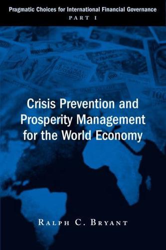 Crisis Prevention and Prosperity Management for the World Economy: Pragmatic Choices for International Financial Governance, Part I