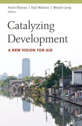 Catalyzing Development: A New Vision for Aid
