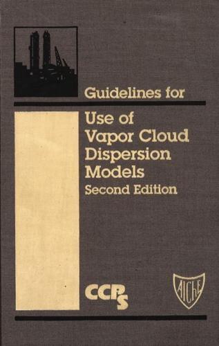 Guidelines for Use of Vapor Cloud Dispersion Models