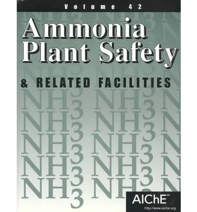 Ammonia Plant Safety & Related Facilities. Vol 42