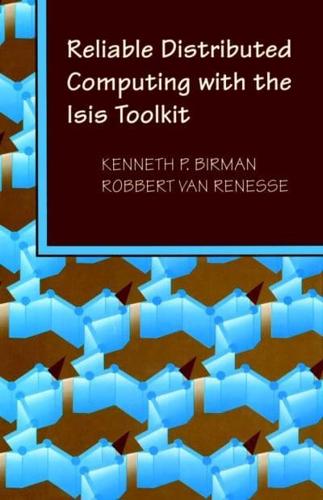 Reliable Distributed Computing With the Isis Toolkit