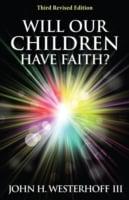 Will Our Children Have Faith? Third Revised Edition
