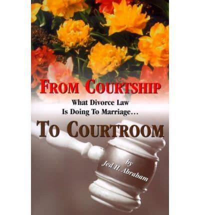 From Courtship to Courtroom