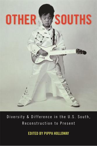 Other Souths: Diversity and Difference in the U.S. South, Reconstruction to Present